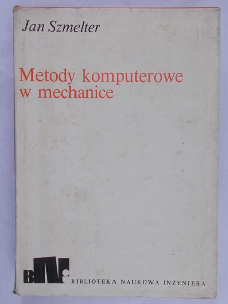 Szmelter Jan - Metody komputerowe w mechanice