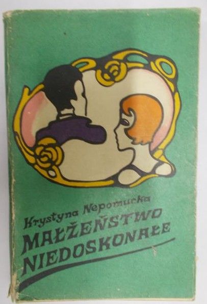Nepomucka Krystyna - Małżeństwo niedoskonałe