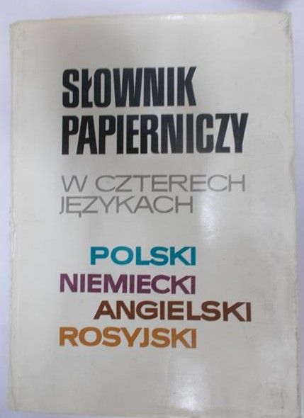 Bączyńska Krystyna (red.) - Słownik papierniczy w czterech językach