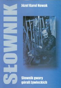 Nowak Józef Karol - Słownik gwary górali żywieckich