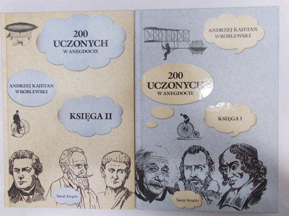 Wróblewski Andrzej Kajetan - 200 uczonych w anegdocie, Tom I - II