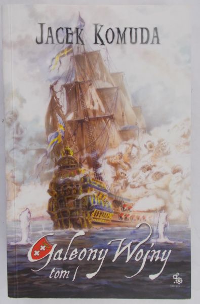Komuda Jacek - Galeony wojny, Tom I