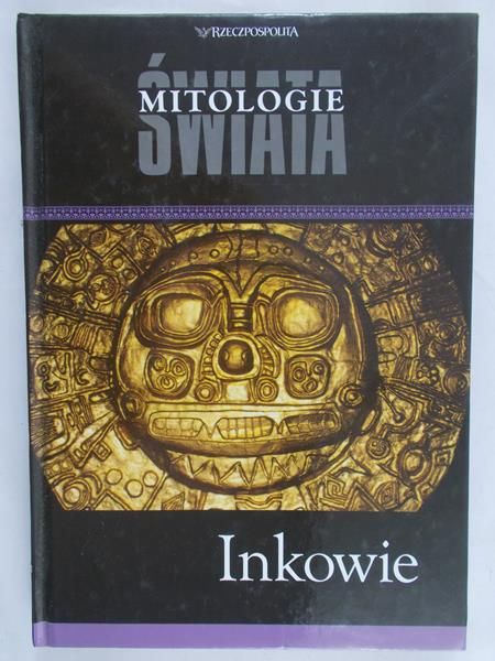 Skibicka Grażyna - Mitologie Świata. Inkowie