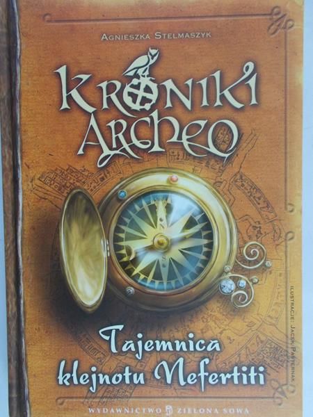 Stelmaszyk Agnieszka - Kroniki Archeo: Tajemnica klejnotu Nefertiti