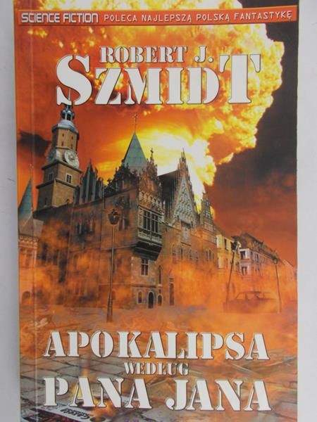 Szmidt Robert J. - Apokalipsa według Pana Jana