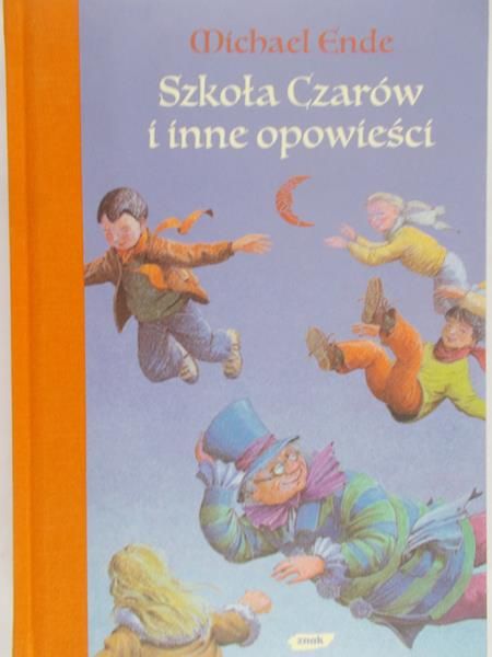 Michael Ende - Szkoła czarów i inne opowieści