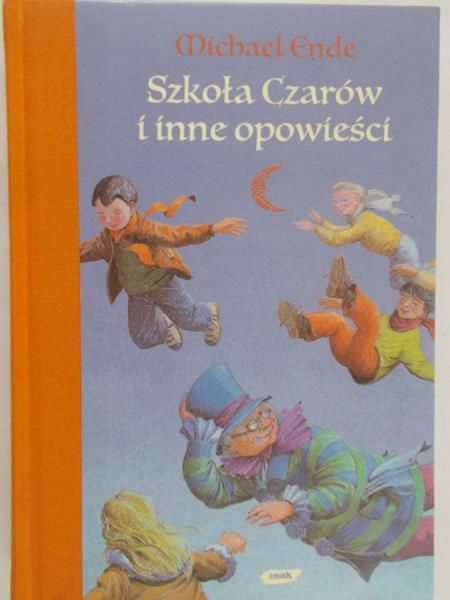 Michael Ende - Szkoła czarów i inne opowieści