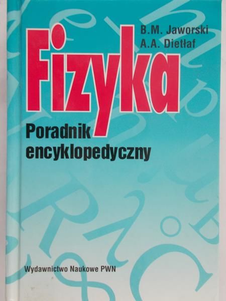 Jaworski B. M. - Fizyka. Poradnik encyklopedyczny