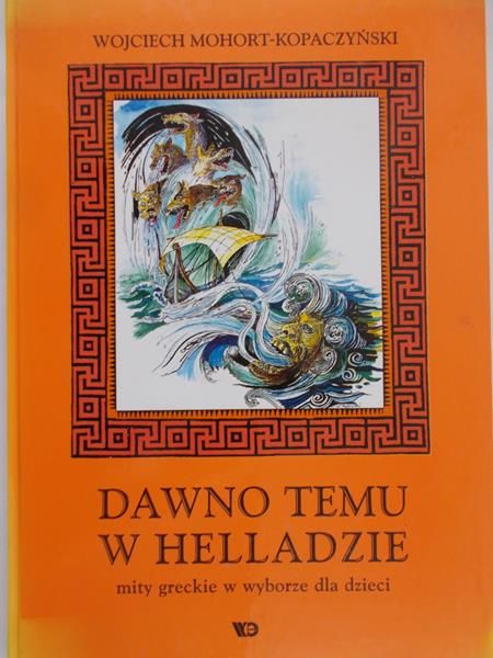 Mohort-Kopaczyński Wojciech -  Dawno temu w Helladzie