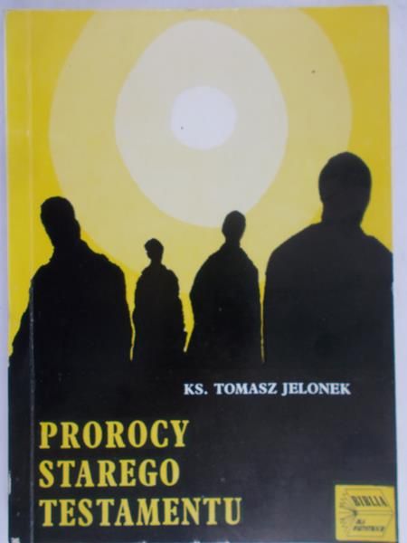 Jelonek Tomasz - Prorocy Starego Testamentu