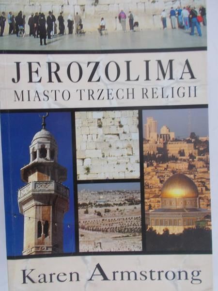 Armstrong Karen - Jerozolima. Miasto trzech religii