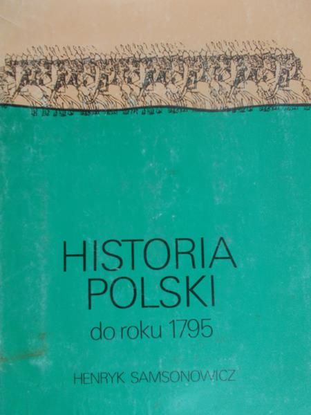 Samsonowicz Henryk - Wyzwolenie Polski do roku 1795