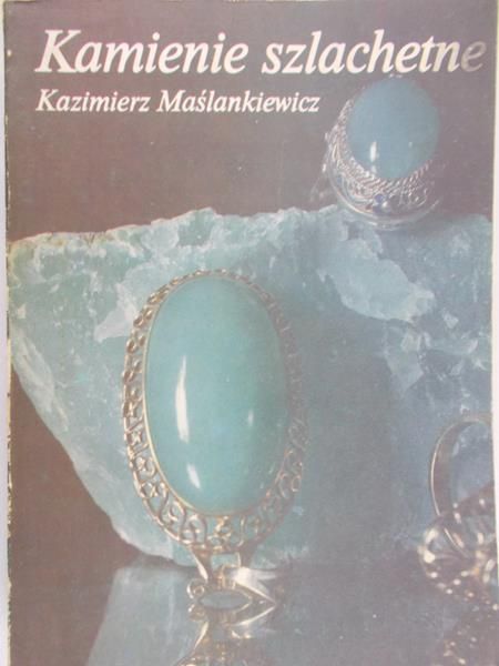 Maślankiewicz Kazimierz - Kamienie szlachetne