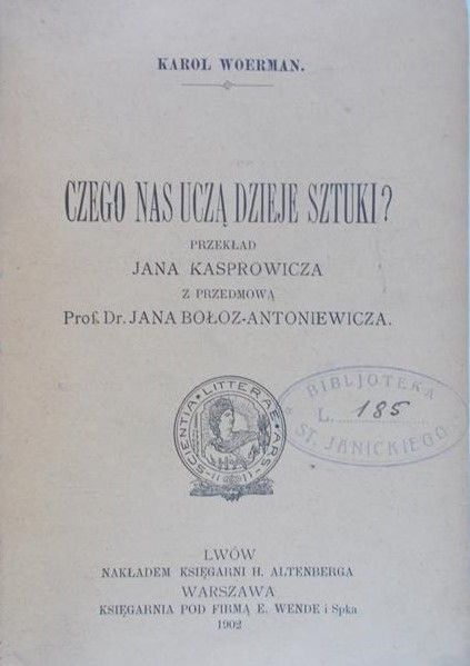 Woerman Karol - Czego nas uczą dzieje sztuki , 1902 r.
