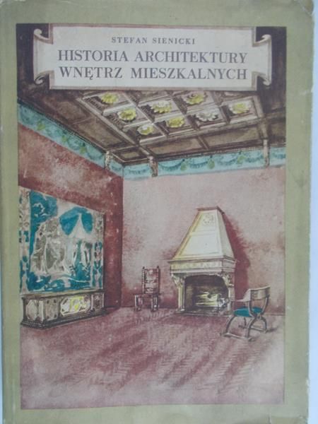 Sieniecki Stefan - Historia architektury wnętrz mieszkalnych
