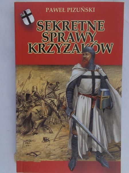 Paweł PizuńskI - Sekretne sprawy krzyżaków