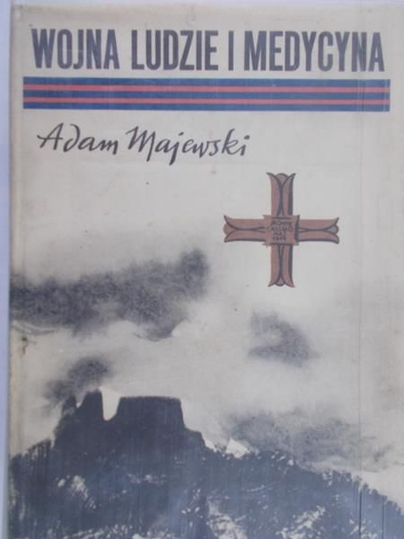 Majewski Adam - Wojna  ludzie i medycyna
