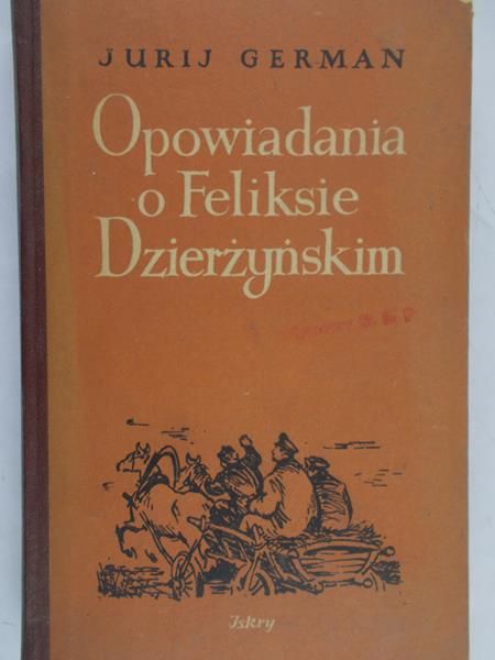 German Jurij - Opowiadania o Feliksie Dzierżyńskim