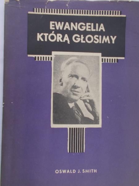 Smith Oswald J. - Ewangelia, którą głosimy