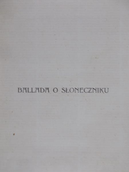 Kasprowicz Jan - Ballada o słoneczniku wyd. 1908 r.