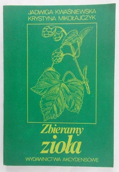 Kwaśniewska Jadwiga - Wszyscy zbieramy zioła
