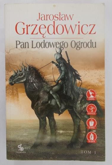 Grzędowicz Jarosław - Pan Lodowego Ogrodu, tom I