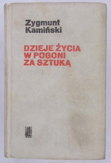 Kamiński Zygmunt - Dzieje życia w pogoni za sztuką