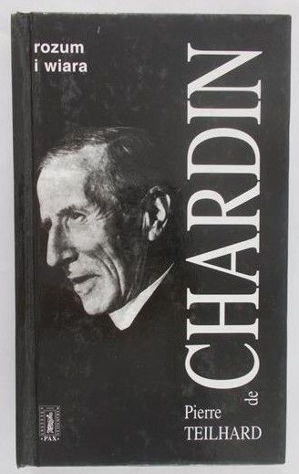 De Chardin Pierre Teilhard - Rozum i wiara