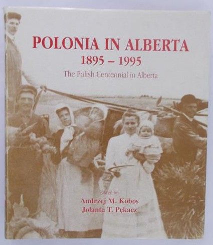 Kobos Andrzej M. - Polonia in Alberta 1895-1995