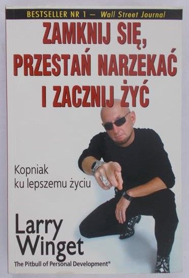 Zamknij się, Przestań narzekać i zacznij żyć