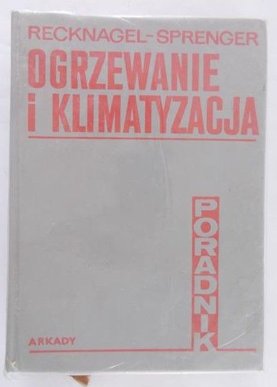 Recknagel Hermann - Ogrzewanie i klimatyzacja. Poradnik