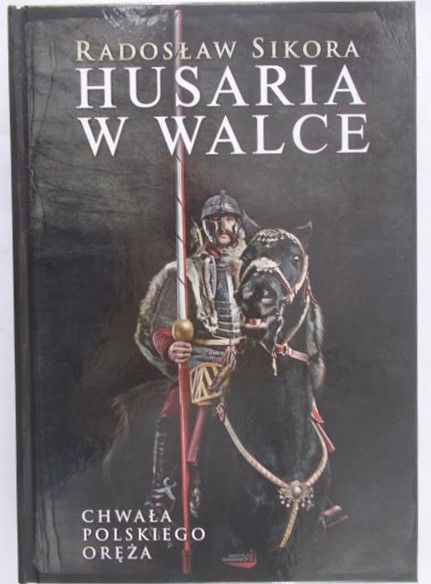Sikora Radosław - Husaria w walce