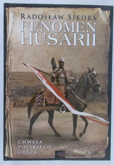 Sikora Radosław - Fenomen Husarii