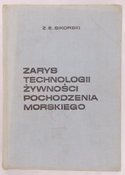 Sikorski Z.E. - Zarys technologii żywności pochodzenia morskiego