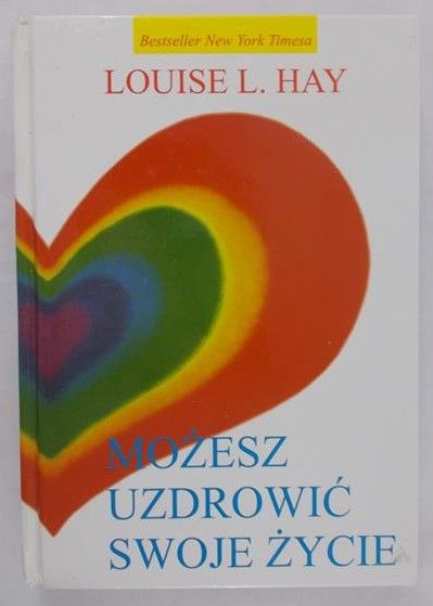 Hay Louise - Możesz uzdrowić swoje życie