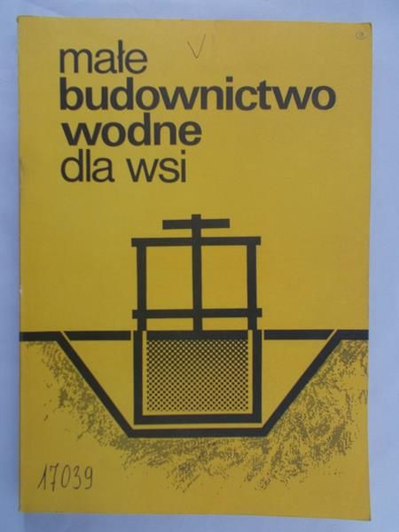 Adamski Wacław - Małe budownictwo wodne dla wsi