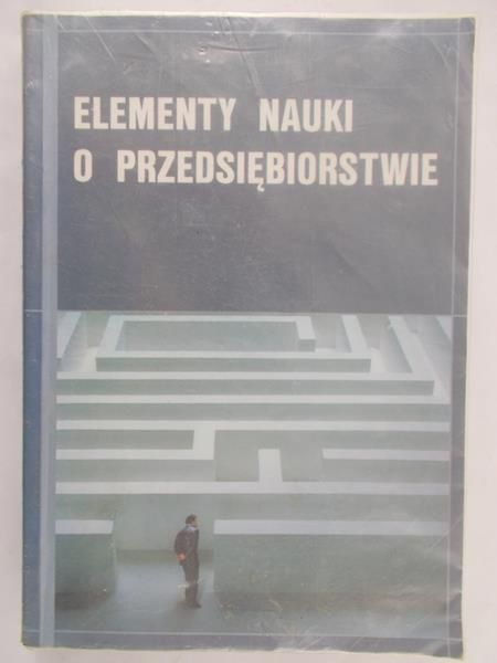 Marek Stanisław (red.) - Elementy nauki o przedsiębiorstwie