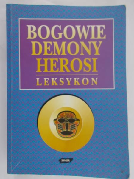 Pasek Zbigniew (red.) - Bogowie demony herosi. Leksykon