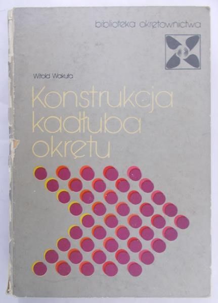 Wakuła Witold - Konstrukcja kadłuba okrętu