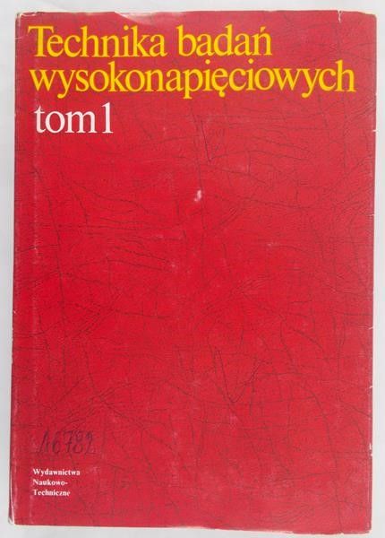 Kosztaluk Romuald (red.) - Technika badań wysokonapięciowych, Tom I