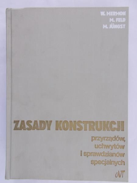 Mermon W. - Zasady konstrukcji przyrządów, uchwytów i sprawdzianów specjalnych