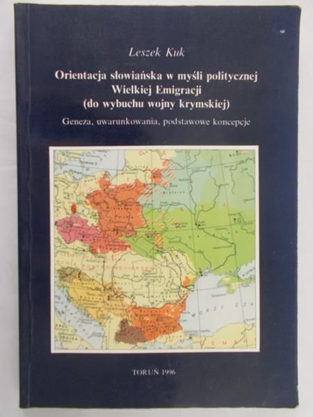 Kuk Leszek - Orientacja słowiańska w myśli politycznej Wielkiej Emigracji (do wybuchu wojny krymskiej)