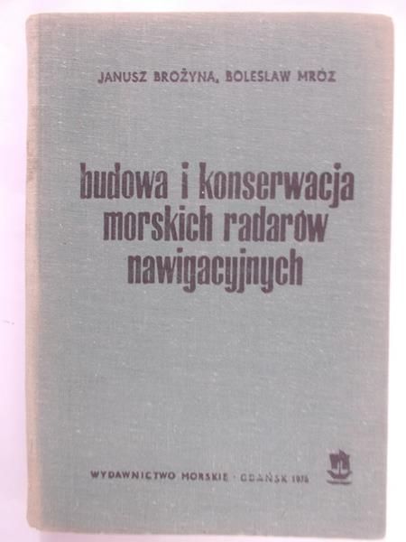 Brożyna J. - Budowa i konserwacja morskich radarów nawigacyjnych