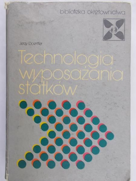 Doerffer Jerzy - Technologia wyposażania statków
