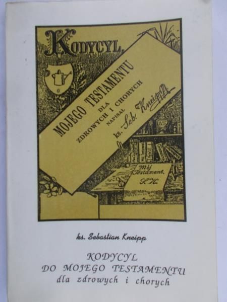 Kneipp Sebastian - Kodycyl do mojego testamentu dla zdrowych i chorych