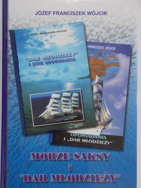 Wójcik Józef Franciszek - Morze Saksy i ,,Dar młodzieży"