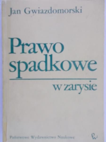 Gwiazdomorski Jan - Prawo spadkowe w zarysie