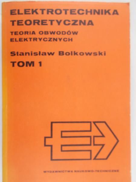 Bolkowski Stanisław - Elektrotechnika teoretyczna, tom I