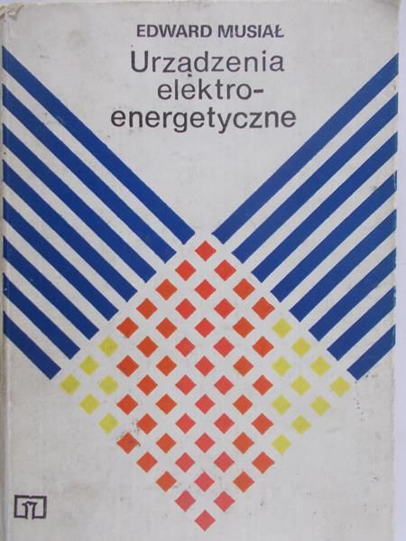 Musiał Edward - Urządzenia elektro-energetyczne