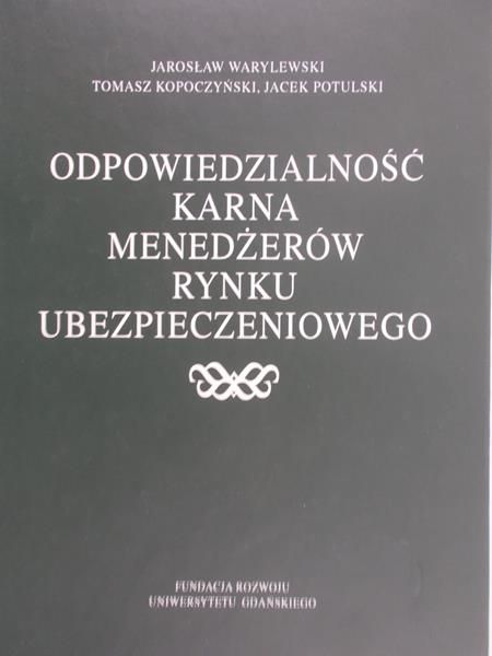 Warylewski Jarosław - Odpowiedzialność karna manadżerów rynku ubezpieczeniowego